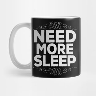 Funny Need More Sleep Lazy Hard Working Mug